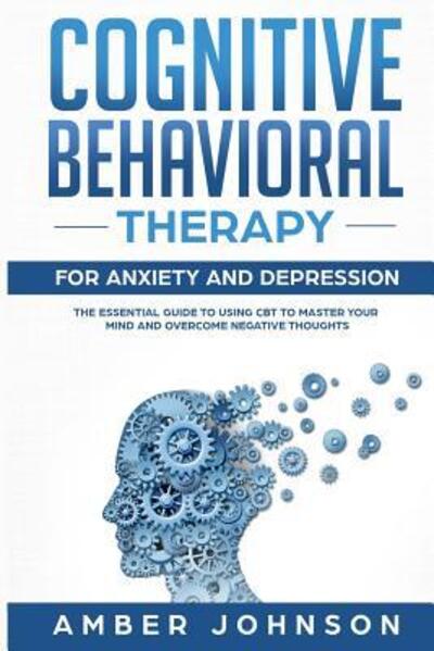 Cover for Amber Johnson · Cognitive Behavioral Therapy for Anxiety and Depression (Paperback Book) (2019)