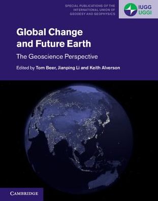 Cover for Tom Beer · Global Change and Future Earth: The Geoscience Perspective - Special Publications of the International Union of Geodesy and Geophysics (Hardcover Book) (2018)