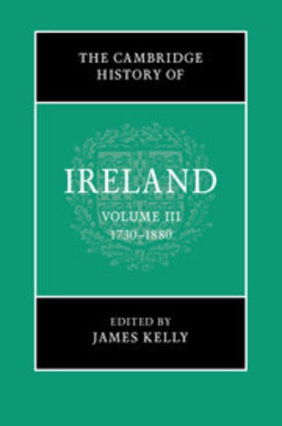 Cover for James Kelly · The Cambridge History of Ireland: Volume 3, 1730–1880 - The Cambridge History of Ireland (Paperback Bog) (2020)