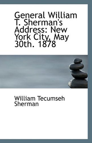 Cover for William Tecumseh Sherman · General William T. Sherman's Address: New York City, May 30th. 1878 (Paperback Book) (2009)