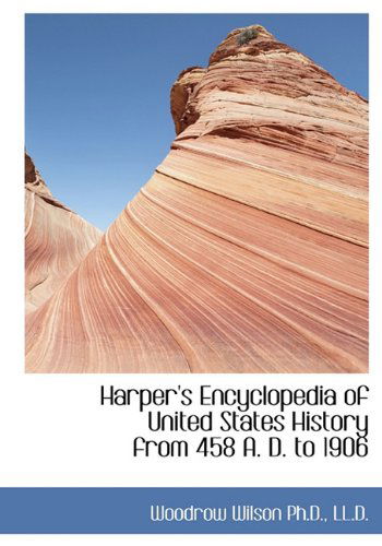 Cover for Woodrow Wilson · Harper's Encyclopedia of United States History from 458 A. D. to 1906 (Hardcover Book) (2009)