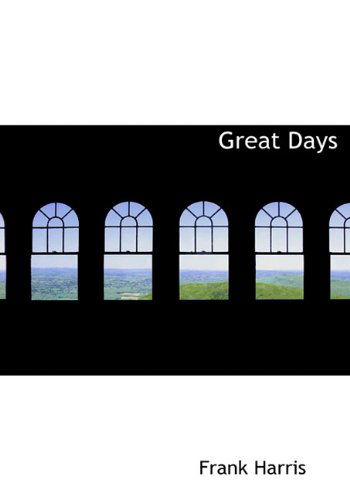 Cover for Frank Harris · Great Days (Hardcover Book) (2009)