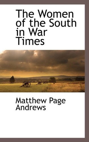 Cover for Matthew Page Andrews · The Women of the South in War Times (Hardcover Book) (2009)