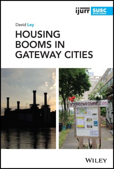 Cover for Ley, David (University of British Columbia, Canada) · Housing Booms in Gateway Cities - IJURR Studies in Urban and Social Change Book Series (Innbunden bok) (2023)
