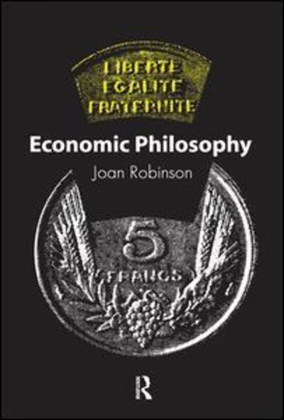 Economic Philosophy - Joan Robinson - Books - Taylor & Francis Ltd - 9781138522596 - September 25, 2017