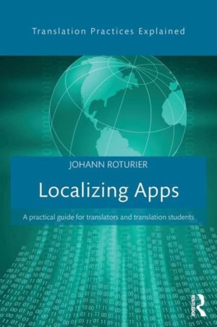 Cover for Roturier, Johann (principal research engineer at Symantec Research Labs, Dublin) · Localizing Apps: A practical guide for translators and translation students - Translation Practices Explained (Paperback Bog) (2015)