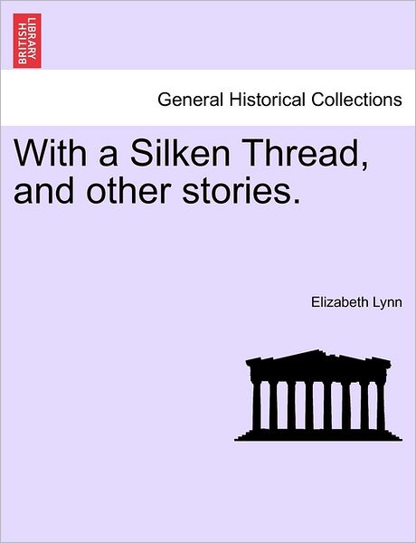 Cover for Elizabeth Lynn · With a Silken Thread, and Other Stories. Vol. II (Paperback Book) (2011)