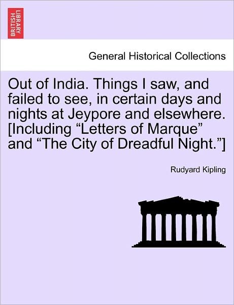 Cover for Rudyard Kipling · Out of India. Things I Saw, and Failed to See, in Certain Days and Nights at Jeypore and Elsewhere. [including (Paperback Book) (2011)