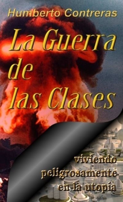 Guerra de Las Clases - Humberto Contreras - Books - Lulu Press, Inc. - 9781300613596 - January 8, 2013