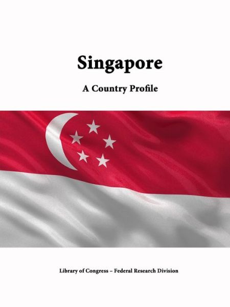 Cover for Library of Congress · Singapore: a Country Profile (Paperback Book) (2015)