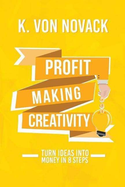 Cover for K Von Novack · Profit-making Creativity (Taschenbuch) (2015)