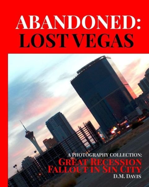 Abandoned: Lost Vegas - Dm Davis - Livros - Blurb - 9781320707596 - 14 de maio de 2015