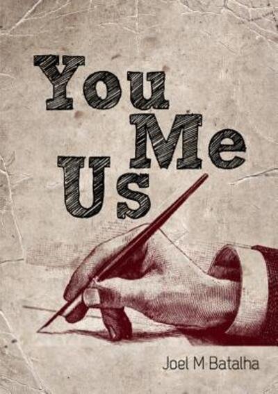 You, Me, Us - Joel Batalha - Livros - Lulu.com - 9781326510596 - 23 de dezembro de 2015
