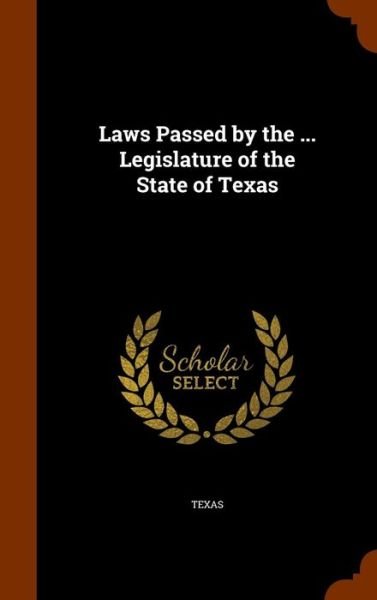 Cover for Par Texas · Laws Passed by the ... Legislature of the State of Texas (Hardcover bog) (2015)