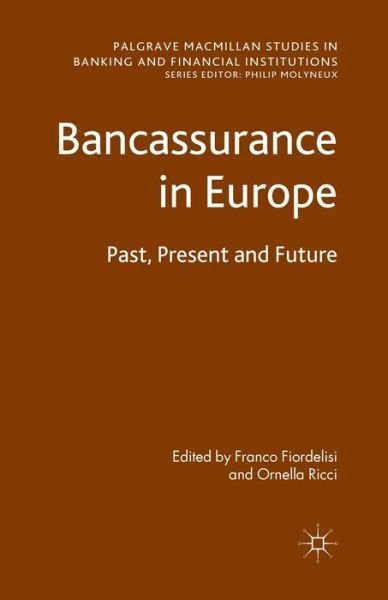 Cover for Ornella Ricci · Bancassurance in Europe: Past, Present and Future - Palgrave Macmillan Studies in Banking and Financial Institutions (Paperback Bog) [1st ed. 2012 edition] (2012)
