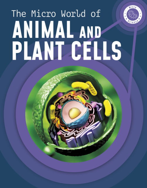 Cover for Precious McKenzie · The Micro World of Animal and Plant Cells - Micro Science (Hardcover Book) (2022)