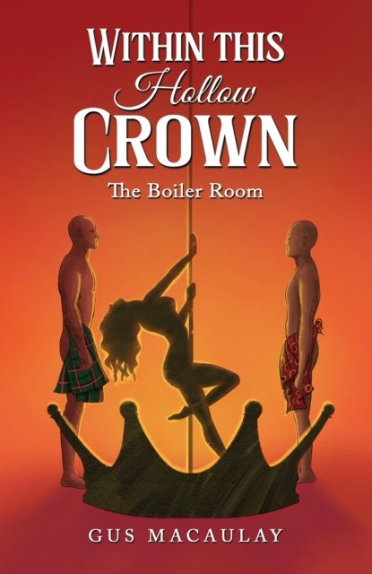 Within this Hollow Crown: The Boiler Room - Gus Macaulay - Boeken - Austin Macauley Publishers - 9781398449596 - 28 maart 2024