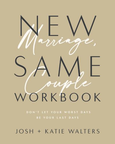 Cover for Josh Walters · New Marriage, Same Couple Workbook: Don't Let Your Worst Days Be Your Last Days (Paperback Book) (2024)