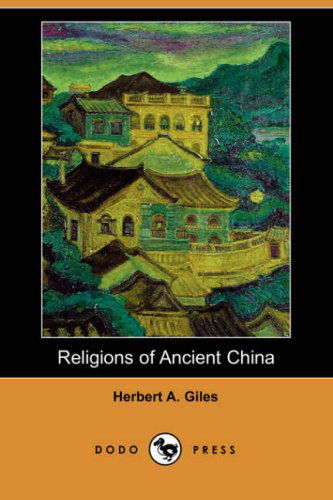 Cover for Herbert Allen Giles · Religions of Ancient China (Dodo Press) (Paperback Book) (2007)