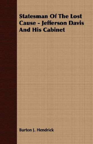 Cover for Burton J. Hendrick · Statesman of the Lost Cause - Jefferson Davis and His Cabinet (Paperback Book) (2007)