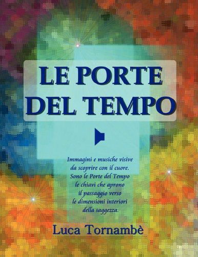 Le Porte Del Tempo - Luca Tornamb - Books - Lulu Enterprises, UK Ltd - 9781409204596 - June 10, 2008