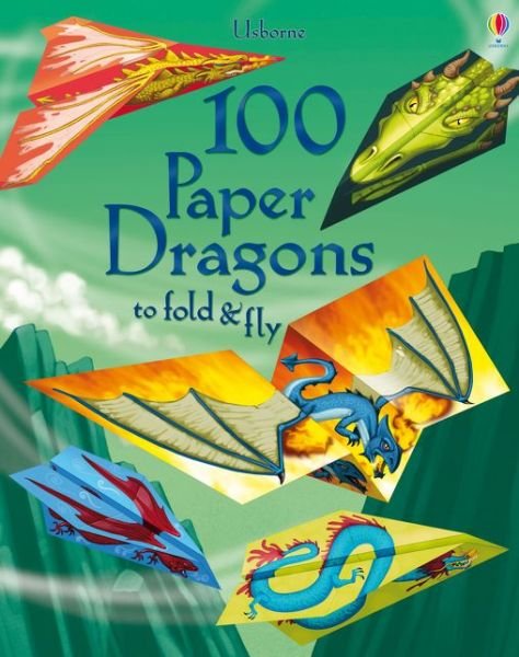 100 Paper Dragons to fold and fly - Fold and Fly - Sam Baer - Bøker - Usborne Publishing Ltd - 9781409598596 - 1. oktober 2015