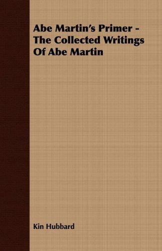 Cover for Kin Hubbard · Abe Martin's Primer - the Collected Writings of Abe Martin (Paperback Book) (2008)