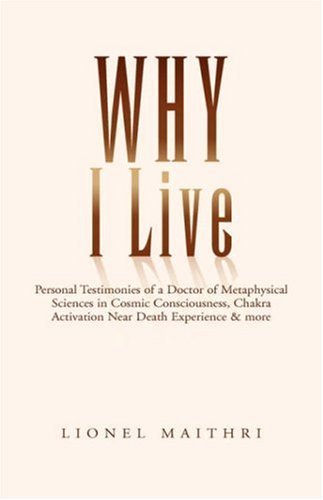 Why I Live - Lionel Maithri - Books - Xlibris Corporation - 9781413474596 - January 27, 2005