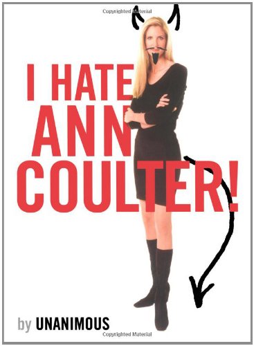 I Hate Ann Coulter! - Unanimous - Books - Gallery Books - 9781416936596 - October 24, 2006