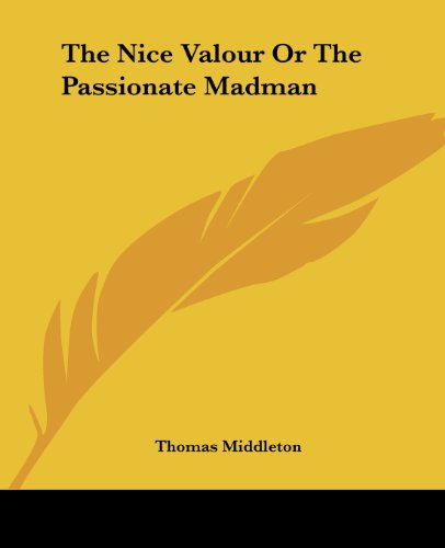 Cover for Thomas Middleton · The Nice Valour or the Passionate Madman (Paperback Book) (2004)