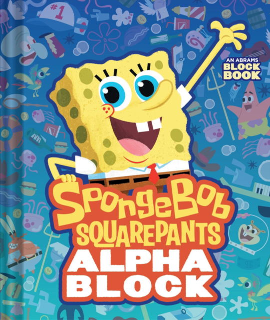 SpongeBob SquarePants Alphablock (An Abrams Block Book) - An Abrams Block Book - Peski Studio - Books - Abrams - 9781419740596 - July 31, 2025