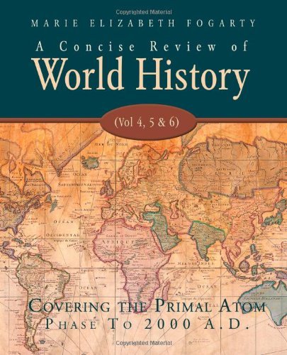 Cover for Marie Elizabeth Fogarty · A Concise Review of World History (Vol 4, 5 &amp; 6): Covering the Primal Atom Phase to 2000 A.d. (Taschenbuch) (2011)