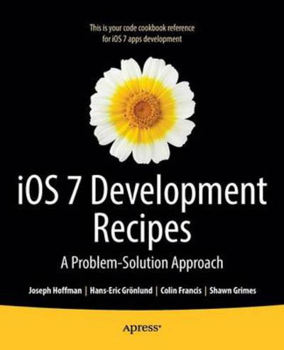 Ios 7 Development Recipes: Problem-solution Approach - Hans-Eric Grnlund - Books - Springer-Verlag Berlin and Heidelberg Gm - 9781430259596 - November 27, 2013