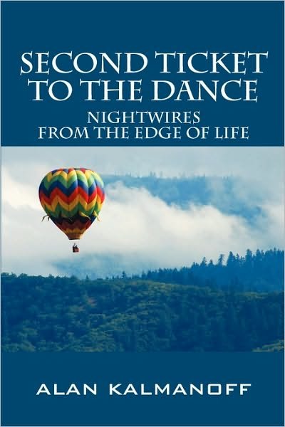 Alan Kalmanoff · Second Ticket to the Dance: Nightwires from the Edge of Life (Paperback Bog) (2009)
