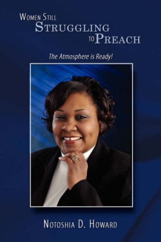 Cover for Notoshia Howard · Women Still Struggling to Preach: the Atmosphere is Ready! (Paperback Book) (2008)