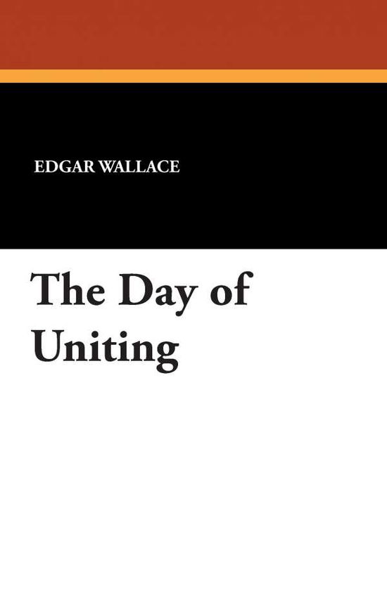 Cover for Edgar Wallace · The Day of Uniting (Taschenbuch) (2024)