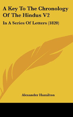 Cover for Alexander Hamilton · A Key to the Chronology of the Hindus V2: in a Series of Letters (1820) (Hardcover Book) (2008)