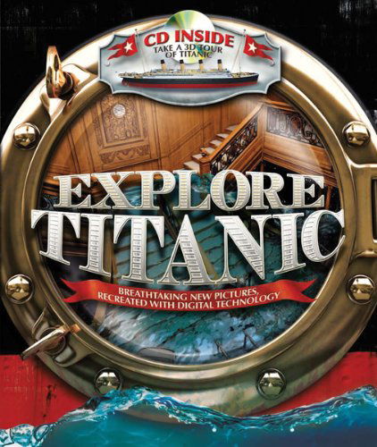 Cover for Peter Chrisp · Explore  Titanic: Breathtaking New Pictures, Recreated with Digital Technology (Hardcover Book) [Har / Cdr edition] (2011)