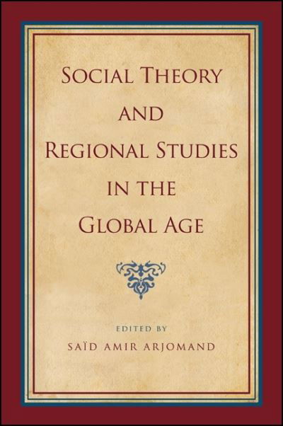 Cover for Said Amir Arjomand · Social Theory and Regional Studies in the Global Age (Hardcover Book) (2014)