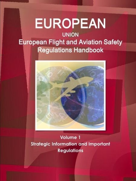 Cover for USA International Business Publications · EU European Flight and Aviation Safety Regulations Handbook Volume 1 Strategic Information and Important Regulations (Paperback Book) (2010)