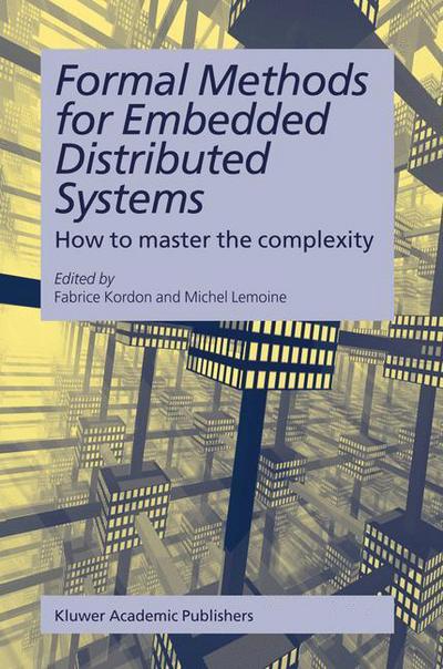 Cover for Fabrice Kordon · Formal Methods for Embedded Distributed Systems: How to Master the Complexity (Taschenbuch) [1st Ed. Softcover of Orig. Ed. 2004 edition] (2010)