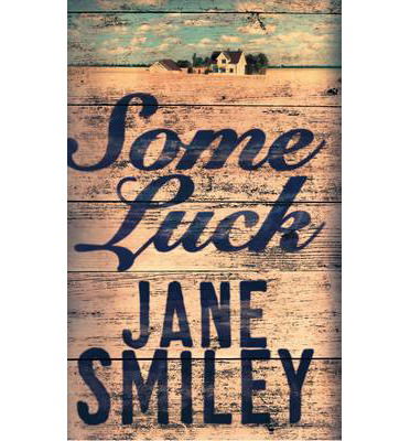 Cover for Jane Smiley · Some Luck - Last Hundred Years Trilogy (Hardcover Book) [Main Market Ed. edition] (2014)