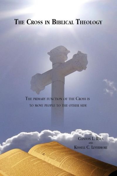 Cover for Kessel C. Levermore · The Cross in Biblical Theology (Paperback Book) (2011)