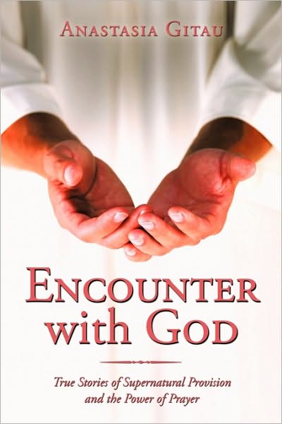 Cover for Anastasia Gitau · Encounter with God: True Stories of Supernatural Provision and the Power of Prayer (Hardcover Book) (2010)