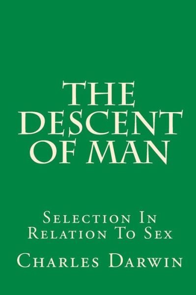 Cover for Charles Darwin · The Descent Of Man Selection In Relation To Sex (Taschenbuch) (2010)
