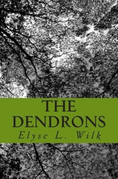 Cover for Elyse L. Wilk · The Dendrons (Paperback Book) (2011)