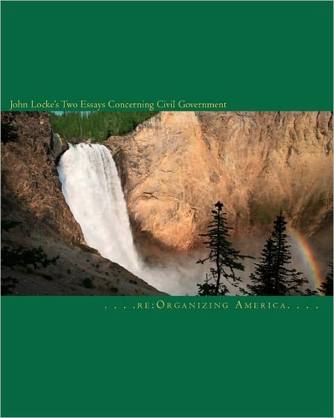 Cover for Re Organizing America · John Locke's Two Essays Concerning Civil Government (Paperback Bog) (2010)