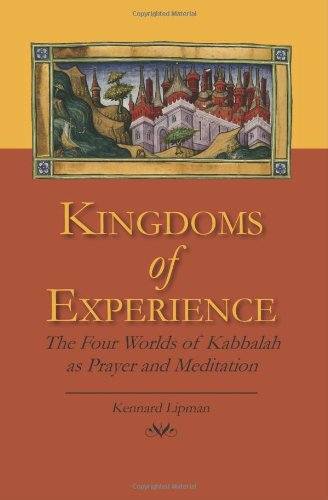 Cover for Kennard Lipman Ph.d. · Kingdoms of Experience: the Four Worlds of Kabbalah As Prayer and Meditation (Paperback Book) (2011)