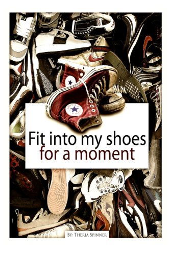 Cover for Theria Spinner · Fit into My Shoes for a Moment! (Paperback Book) (2012)