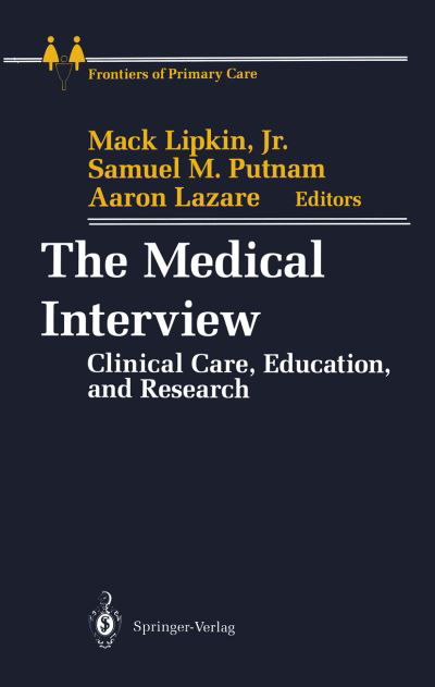 Cover for Mack Jr Lipkin · The Medical Interview: Clinical Care, Education, and Research - Frontiers of Primary Care (Paperback Bog) [Softcover reprint of the original 1st ed. 1995 edition] (2011)